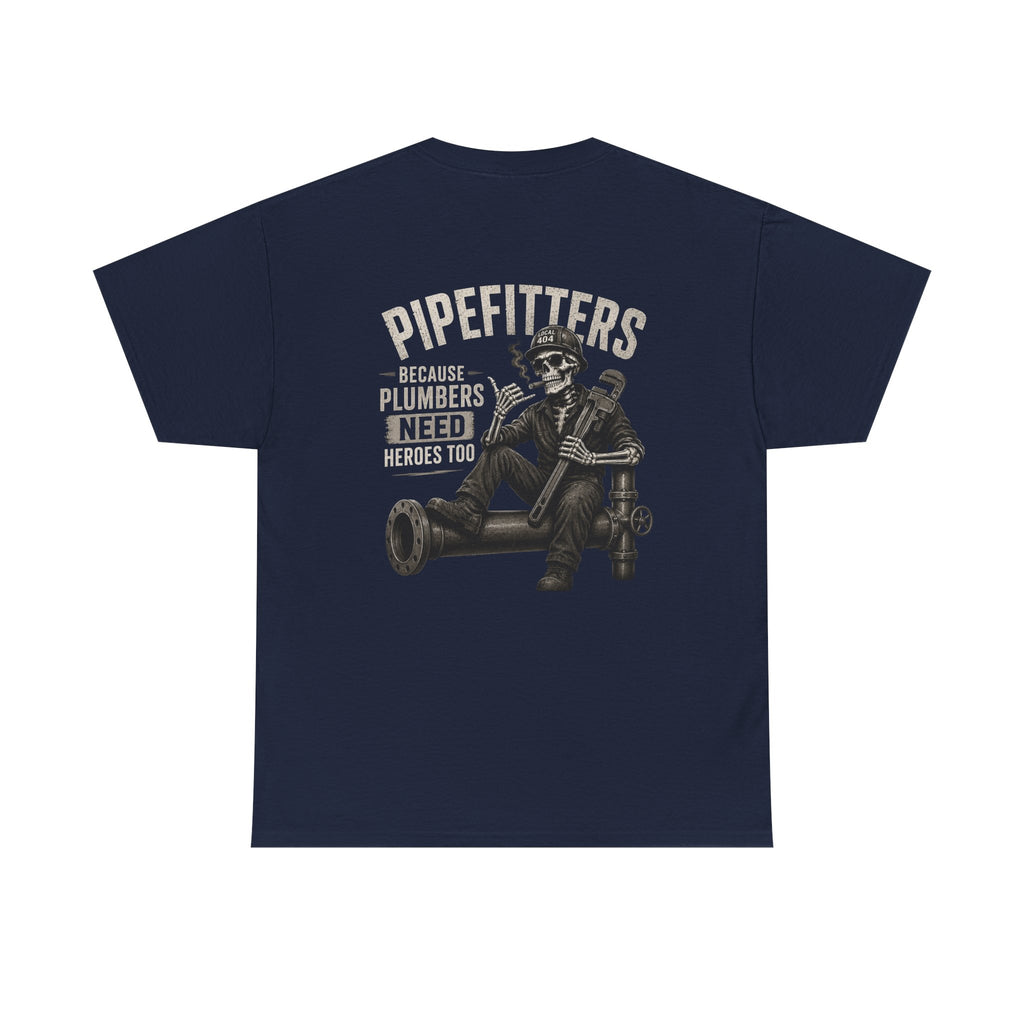 Local 404 Pipefitter Humor Tee | Unisex Heavy Cotton Tshirt